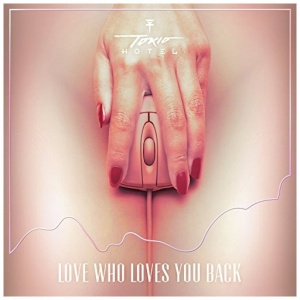 Обложка трека "Love Who Loves You Back - TOKIO HOTEL"