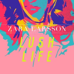 Обложка трека "Lush Life - Zara LARSSON"