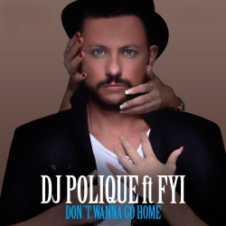 Обложка трека "Don't Wanna Go Home - DJ POLIQUE"