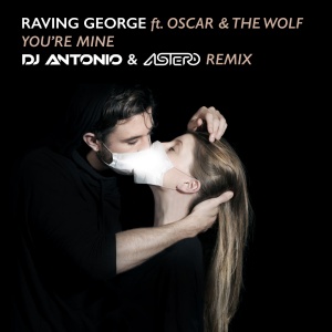 Обложка трека "You're Mine (DJ Antonio & Astero rmx) - Raving GEORGE"