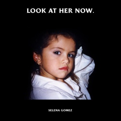 Обложка трека "Look At Her Now - Selena GOMEZ"