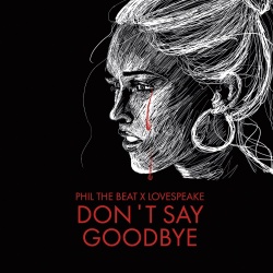 Обложка трека "Don't Say Goodbye - PHIL THE BEAT"