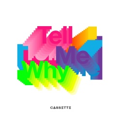 Обложка трека "Tell Me Why - CASSETTE"