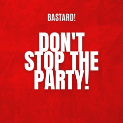 Обложка трека "Don't Stop The Party - BASTARD"