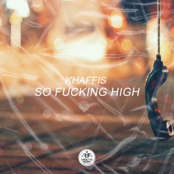 Обложка трека "So Fucking High - KHAFFIS"